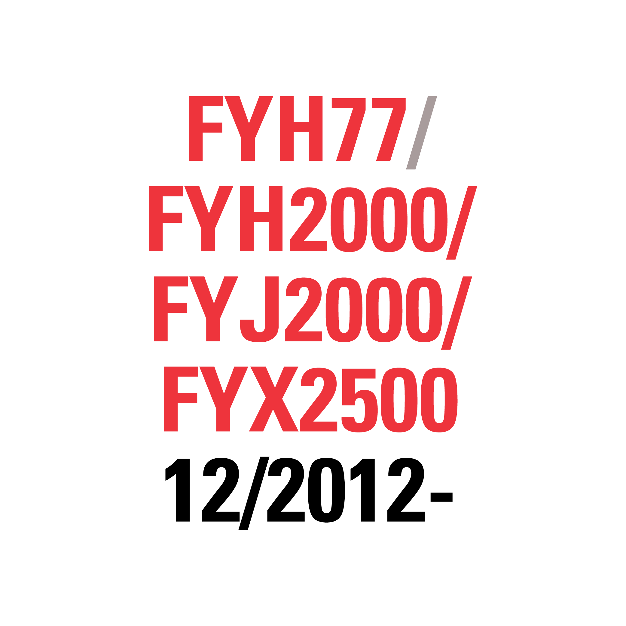 FYH77 FYH2000/FYJ2000/FYX2500 12/2012-2025